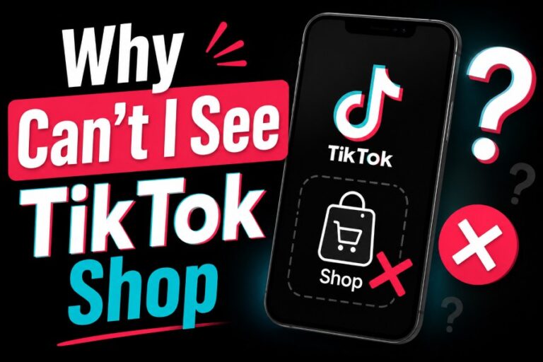 Why Can’t I See TikTok Shop – Full Guide for 2026